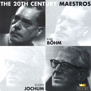 Karl Böhm & Eugen Jochum: The 20th Century Maestros: Karl Böhm & Eugen Jochum