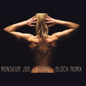 Monsieur Job: Flexin'(Block Remix)