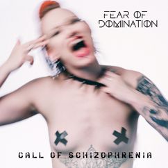 Fear Of Domination: Call Of Schizophrenia