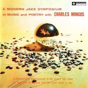 Charles Mingus: A Modern Symposium Of Music And Poetry (Original Recording Remastered 2013)