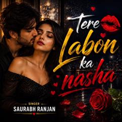 Saurabh Ranjan, Ashutosh Kundan: Tere Labon Ka Nasha