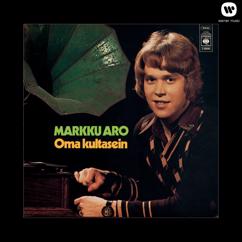 Markku Aro: Elämäni on kuin suuri haave - All I Have to Is Dream