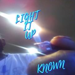 Known: LIGHT IT UP