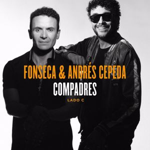 Andrés Cepeda, Fonseca: Compadres (Lado C)