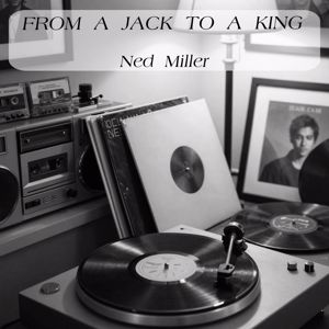 Ned Miller: From A Jack To A King