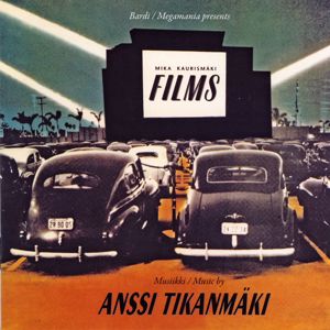 Anssi Tikanmäki: Films - Musiikkia Mika Kaurismäen ohjaamiin elokuviin