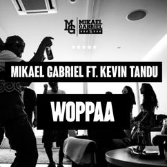 Mikael Gabriel, Kevin Tandu: Woppaa