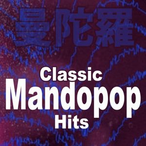 Various Artists: Classic Mandopop Hits (The Finest collection of the most popular hits of the Mandopop Scene)