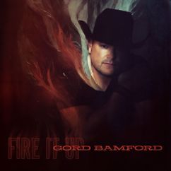 Gord Bamford: Fire It Up