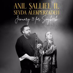 Anil Salliel feat. Sevda Alekperzadeh: January 13 for Soyberk