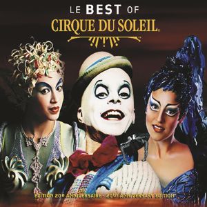 Cirque du Soleil: Le Best Of Cirque du Soleil