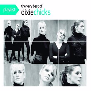 The Chicks: Playlist: The Very Best of The Chicks
