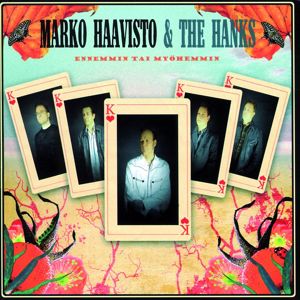Marko Haavisto & The Hanks: Ennemmin Tai Myöhemmin