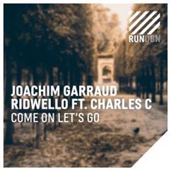 Joachim Garraud & Ridwello feat. Charlie Sputnik: Come on Let's Go