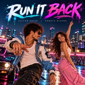 Jayven Solis, Soreya Blaine: RUN IT BACK