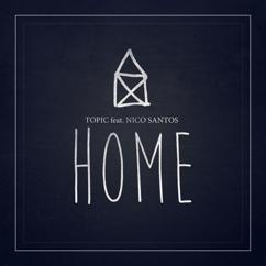 Topic, Nico Santos: Home (feat. Nico Santos)
