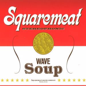 Squaremeat: Wave Soup