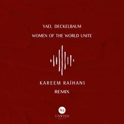 Yael Deckelbaum: Women of the World Unite (Kareem RaÏhani Remix)