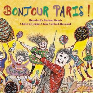 Claire Caillard-Hayward, Beresford 's Parisian bunch & Choeur de jeunes Claire Caillard-Hayward: Bonjour Paris !