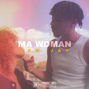 Low Jay: Ma Woman