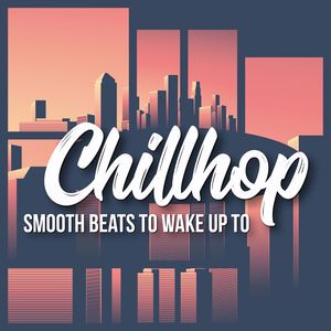 Various Artists: Chillhop - Smooth Beats to Wake up To