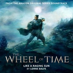 Lorne Balfe: Like a Raging Sun (from "The Wheel of Time Vol. 2" soundtrack)