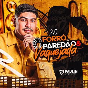 Paulin Vaqueiro: Forró, Paredão & Vaquejada 2.0