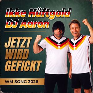 Ikke Hüftgold: Jetzt wird gefickt (WM Song 2026)