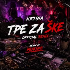 Krtina: Tpe Za Ške (Remix)