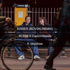 BL3SS x CamrinWatsin: Kisses (feat. bbyclose) (BOVSKI Remix)