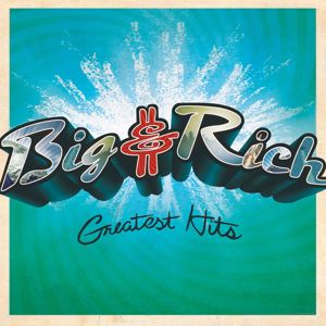 Big & Rich: Greatest Hits