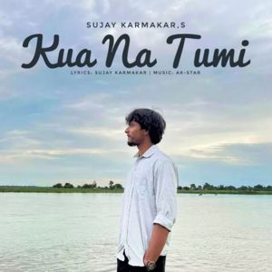 Sujay Karmakar: Kua Na Tumi