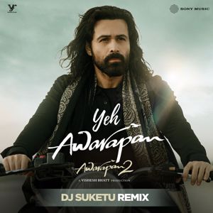 Amaal Mallik: Yeh Awarapan (DJ Suketu Remix)