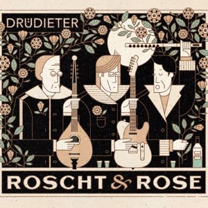 Drüdieter: Roscht & Rose
