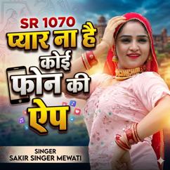 Sakir Singer Mewati: SR 1070 Pyar Na He Koi Phone Ki App
