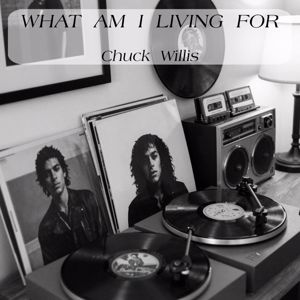 Chuck Willis: What Am I Living For