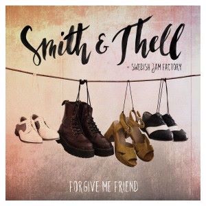 Smith & Thell feat. Swedish Jam Factory: Forgive Me Friend