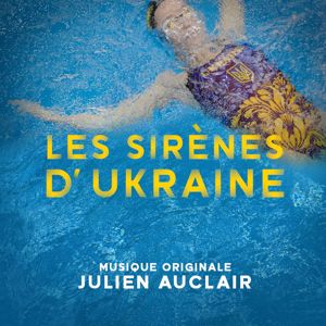 Julien Auclair: Les SIrènes d'Ukraine(Bande originale du film documenatire)