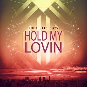 The Glitterboys: Hold My Lovin