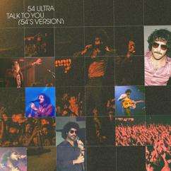 54 Ultra: Talk to You ((54’s Version))
