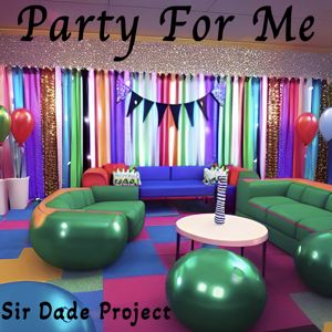 Sir Dade Project: Party For Me