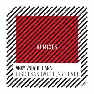 Vndy Vndy feat. Tiana: Disco Sandwich Remixes