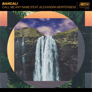 Bancali: Call Me Any Name (feat. Alexandra Mortensen) (Extended Mix)