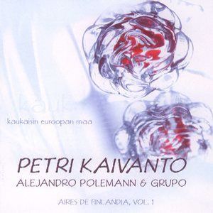 Petri Kaivanto with Alejandro Polemann: Aires de Finlandia Vol. 1 - Kaukaisin Euroopan maa
