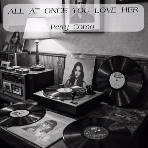 Perry Como: All At Once You Love Her