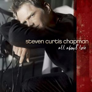 Steven Curtis Chapman: How Do I Love Her