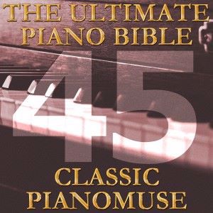 Pianomuse: The Ultimate Piano Bible - Classic 45 of 45