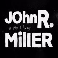 John R. Miller: A World Away