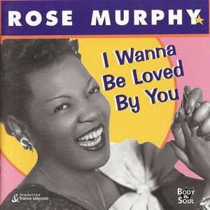 Rose Murphy: I Wanna Be Loved By You