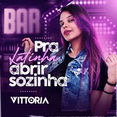 VITTORIA: Pra Latinha Abrir Sozinha